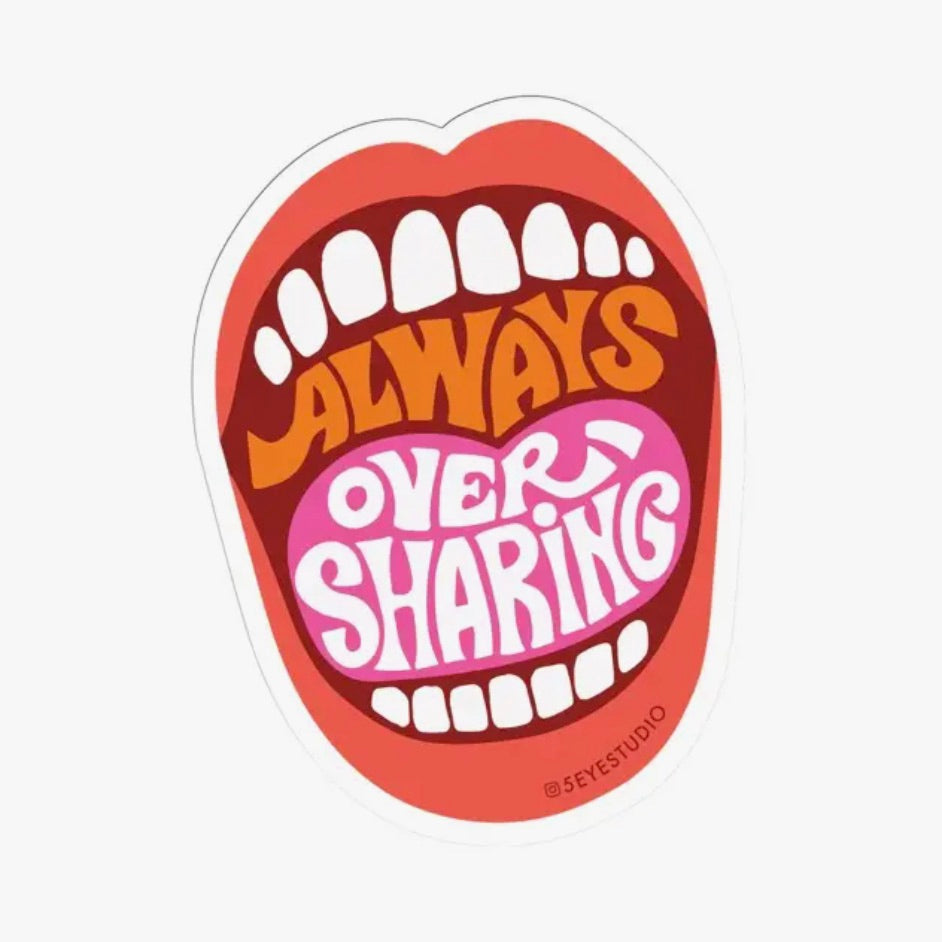 Always Oversharing Vinyl Sticker