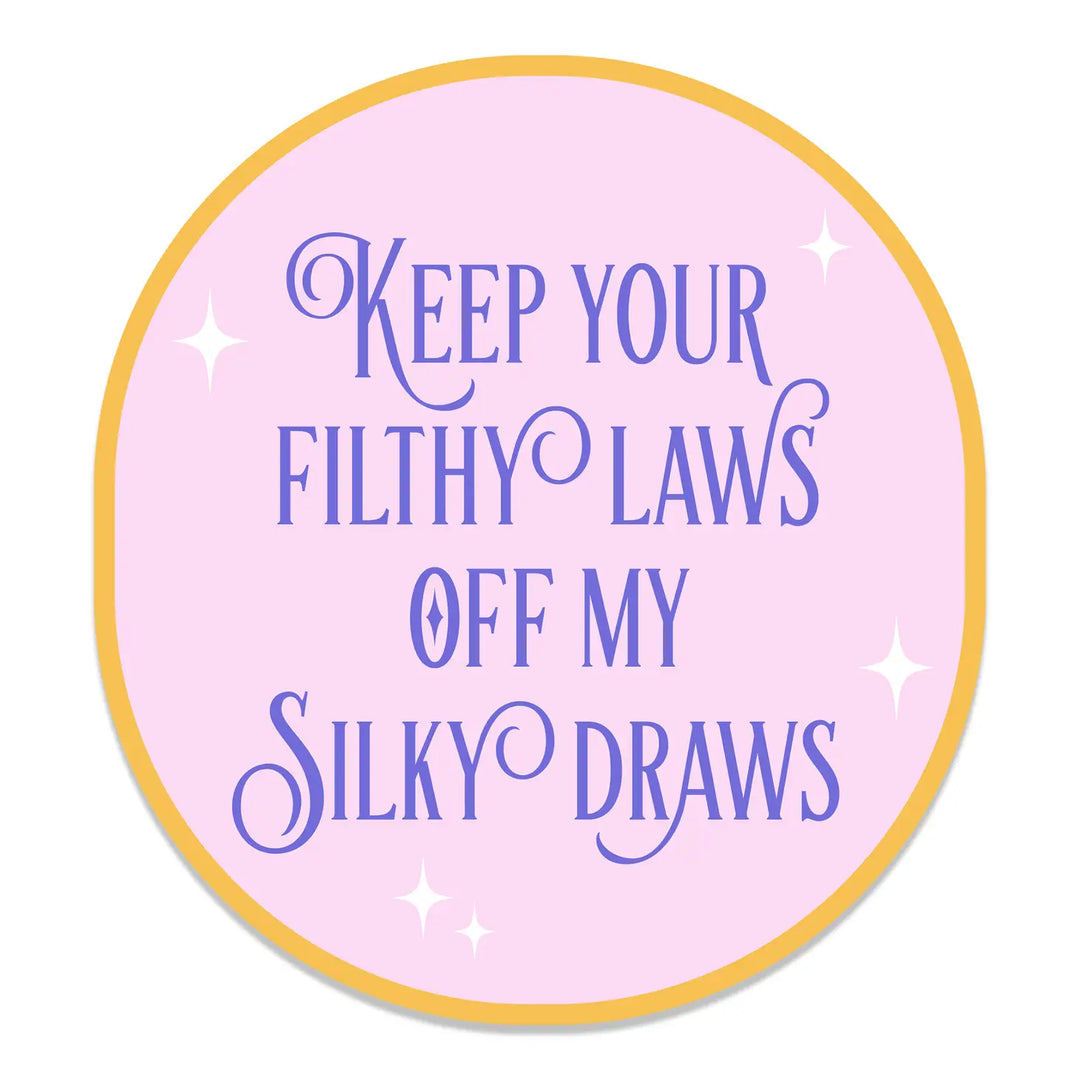 Filthy Laws Off Silky Draws Sticker