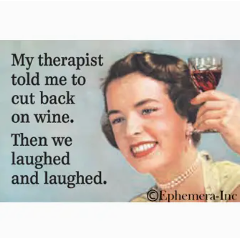Magnet: My Therapist Told Me To Cut Back On Wine.