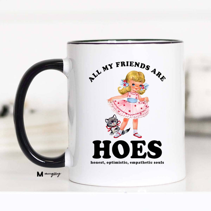 All My Friends are HOES Funny Coffee Mug, Funny Mug: 11oz / Black Rim/Handle