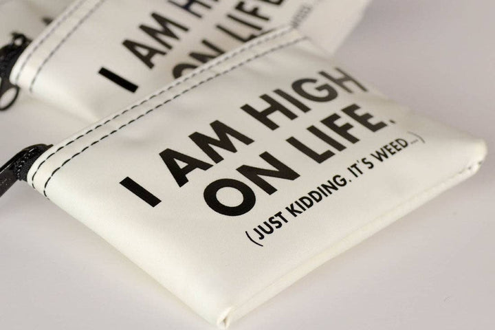 I am high on life... Stash Pouch.