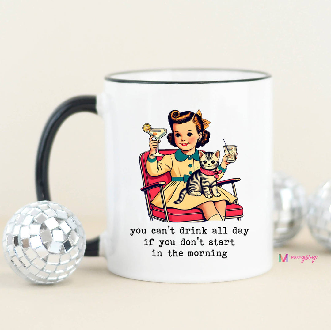 You Can't Drink All Day Funny Coffee Mug, Vintage Mug: Black Rim/Handle / 11oz