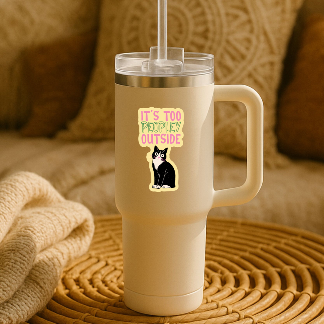 It’s Too Peopley Outside Cat Sticker – Funny Introvert Cat