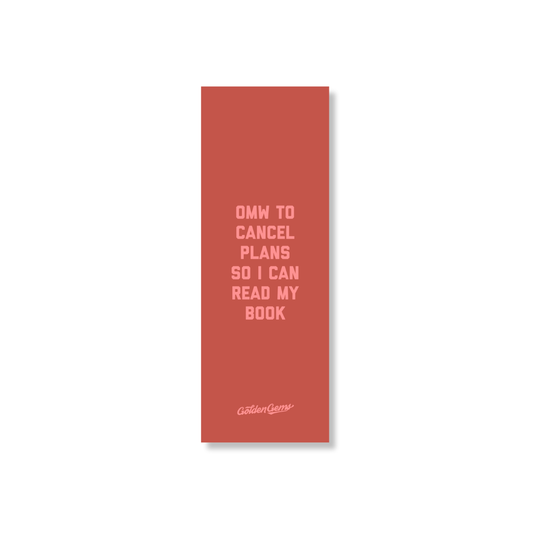 OMW to Cancel Plans So I Can Read My Book Bookmark