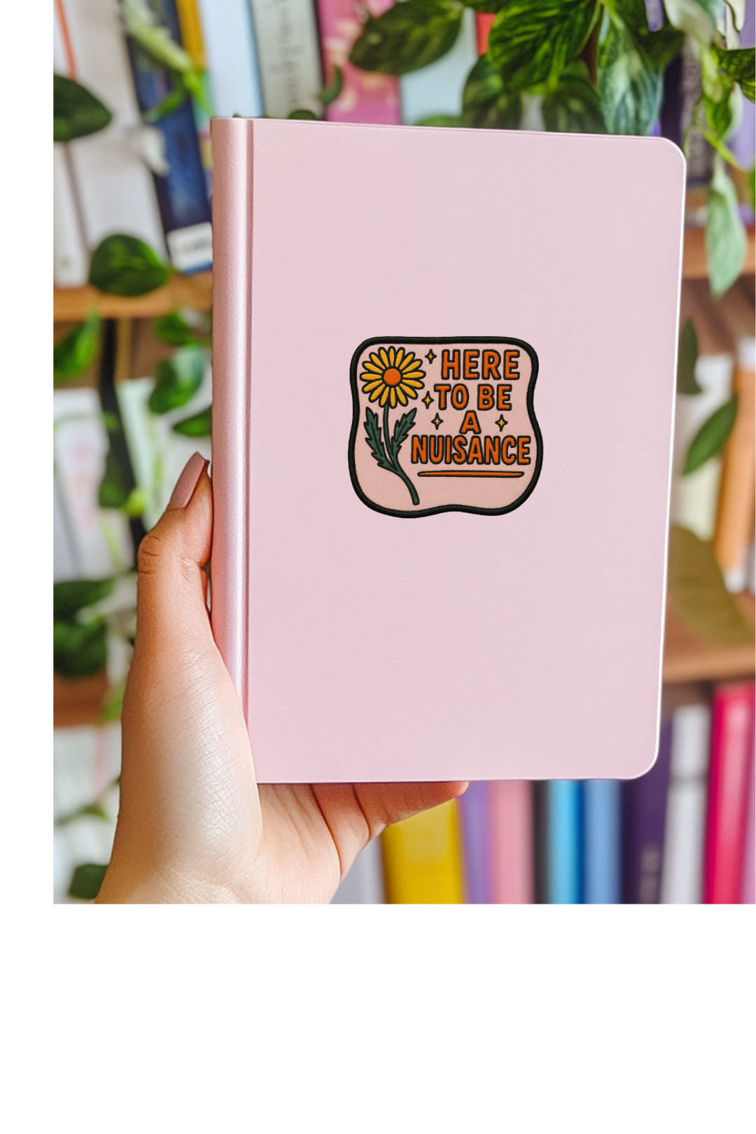 Here to Be a Nuisance – Daisy Rebel Patch Style Sticker