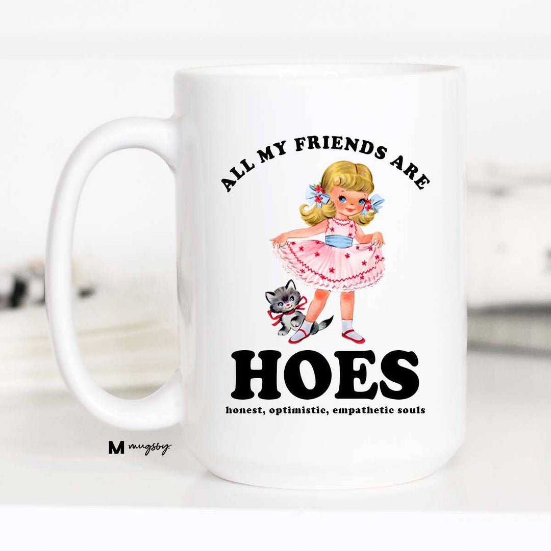 All My Friends are HOES Funny Coffee Mug, Funny Mug: 11oz / Black Rim/Handle