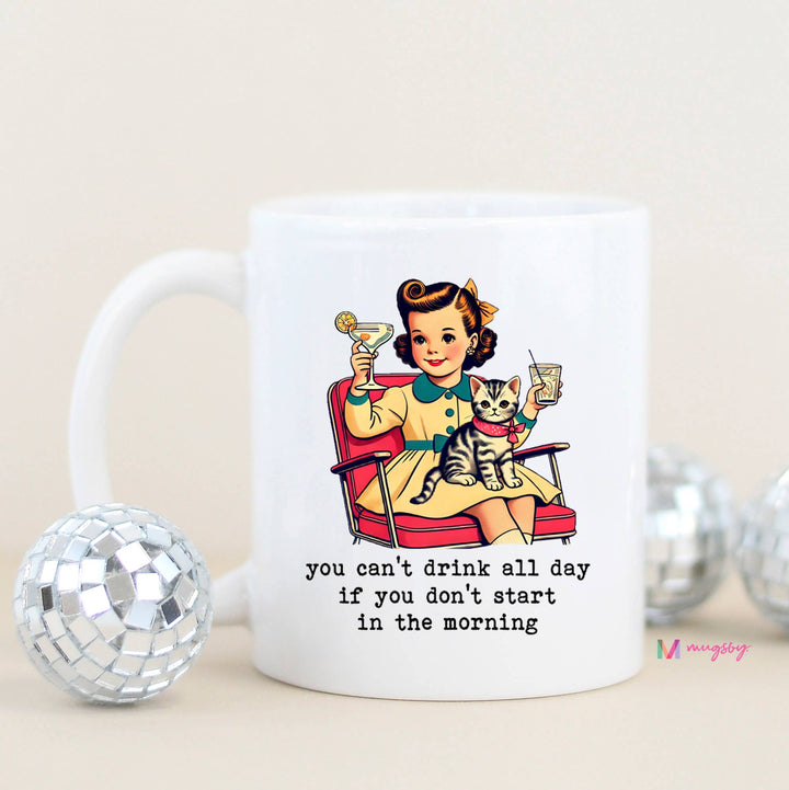 You Can't Drink All Day Funny Coffee Mug, Vintage Mug: Black Rim/Handle / 11oz