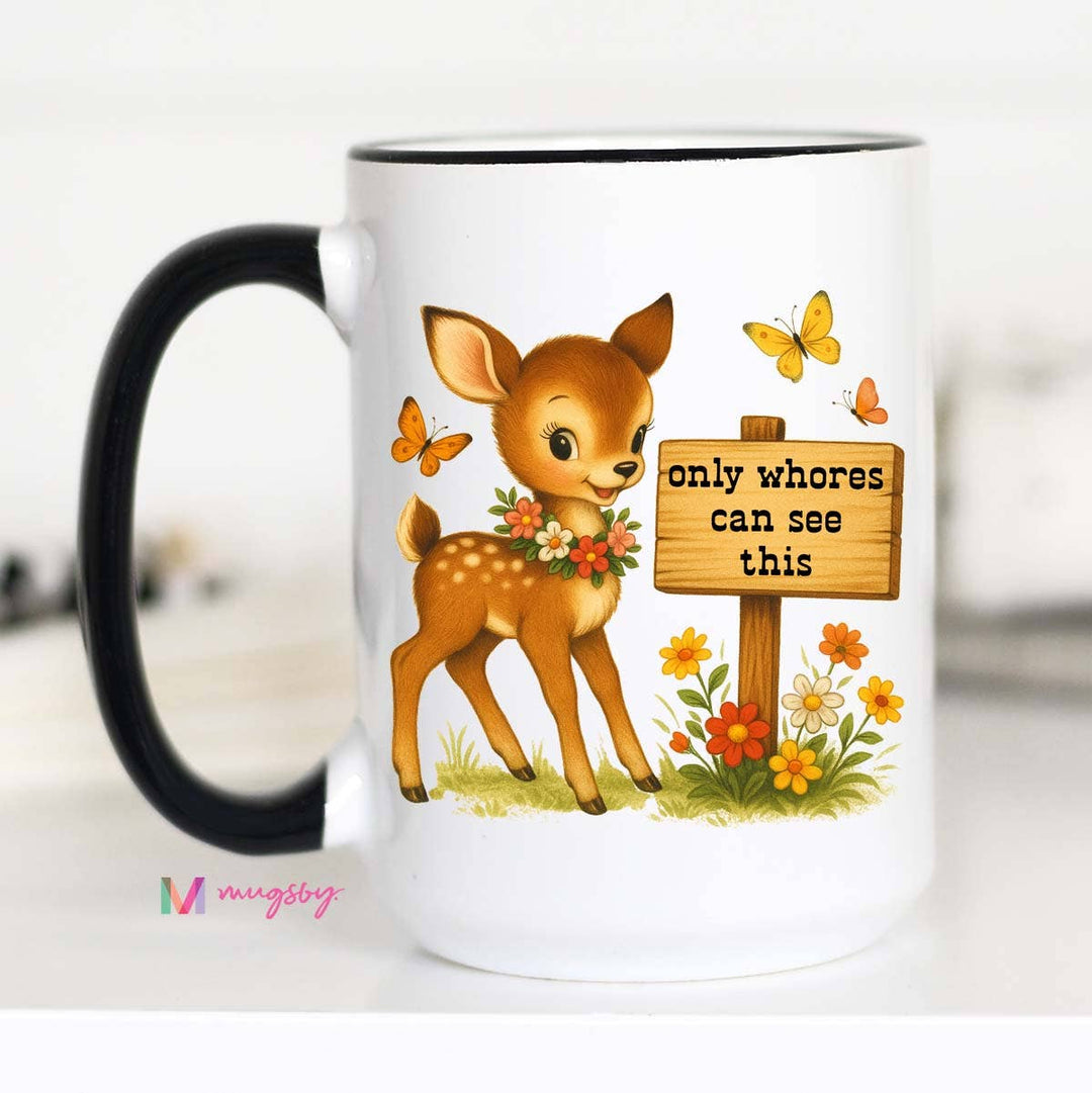 Funny Coffee Mug – Only Whores See This Vintage Deer Design: 11oz / Black rim/handle