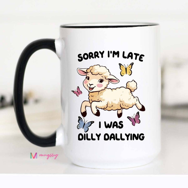 Dilly Dallying Coffee Mug, Funny Mug, Ceramic Mug: Black Rim / 11oz