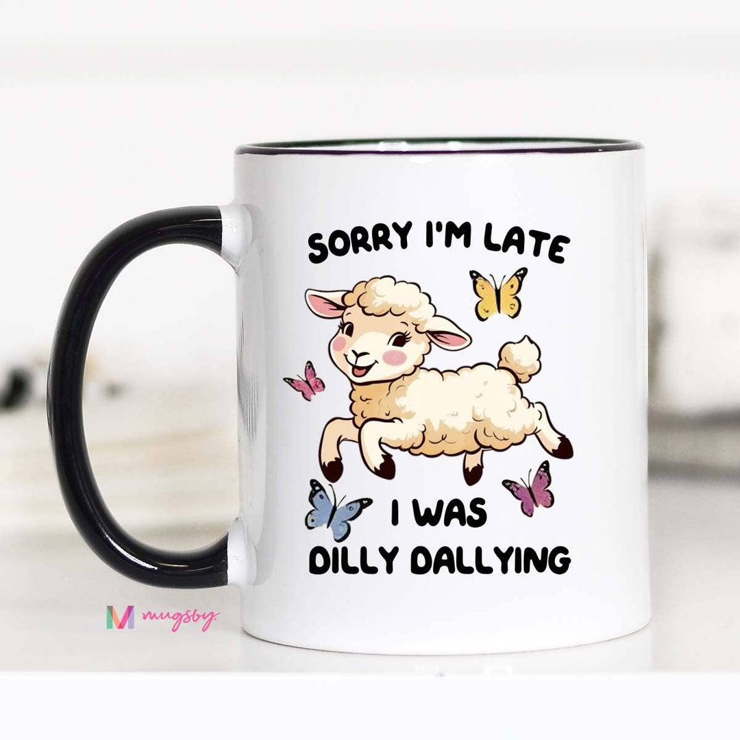 Dilly Dallying Coffee Mug, Funny Mug, Ceramic Mug: Black Rim / 11oz