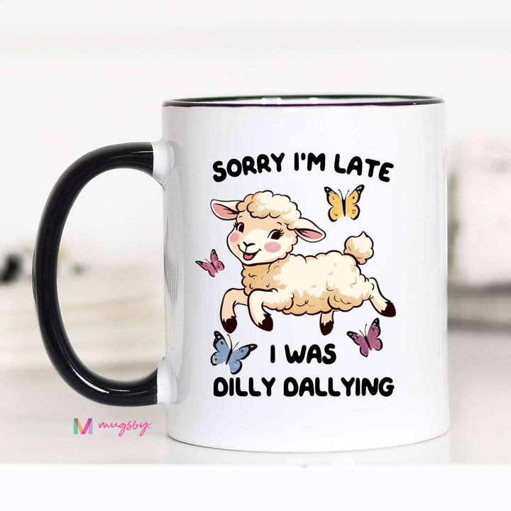Dilly Dallying Coffee Mug, Funny Mug, Ceramic Mug: Black Rim / 11oz