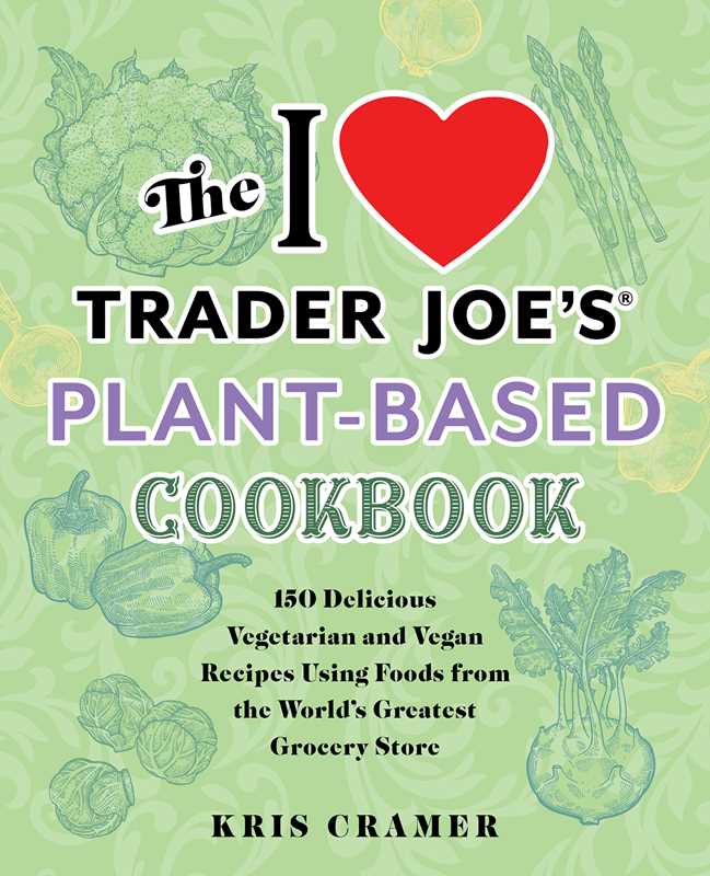 I Love Trader Joe's Plant-Based Cookbook by Kris  Cramer