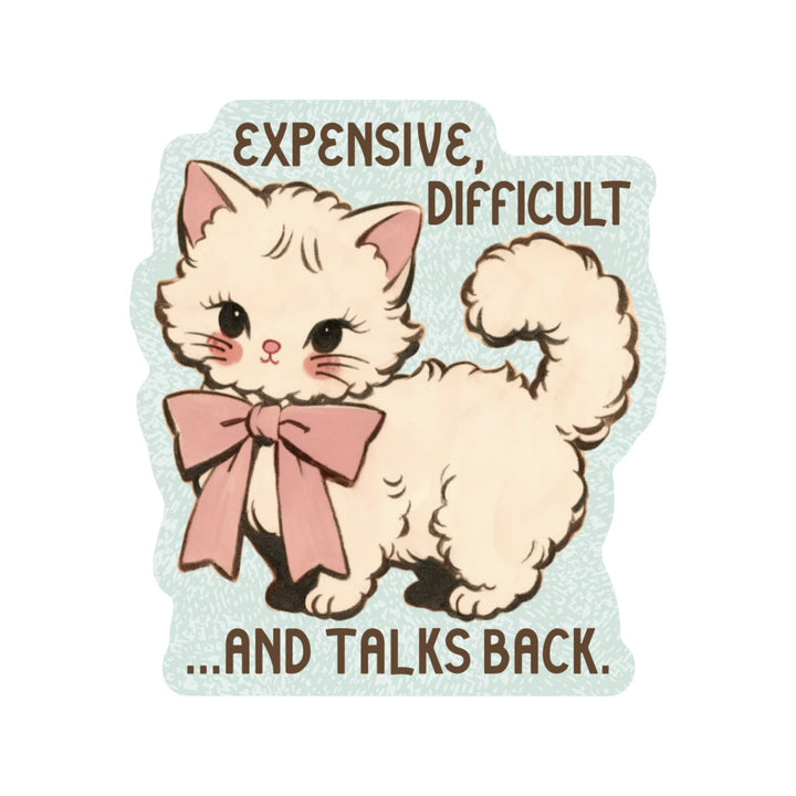 Expensive Difficult Kitty Cat High Quality Vinyl Sticker