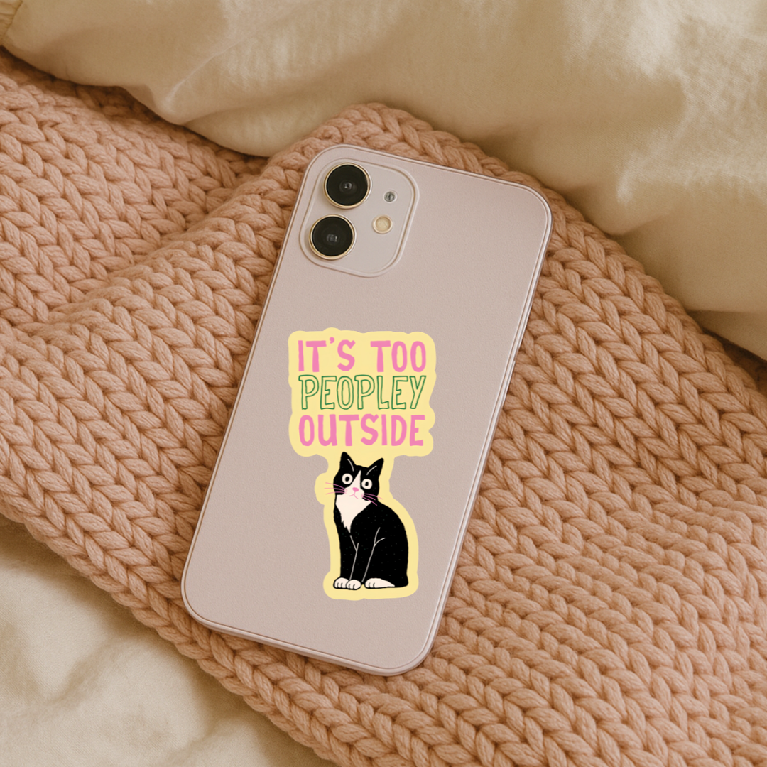 It’s Too Peopley Outside Cat Sticker – Funny Introvert Cat