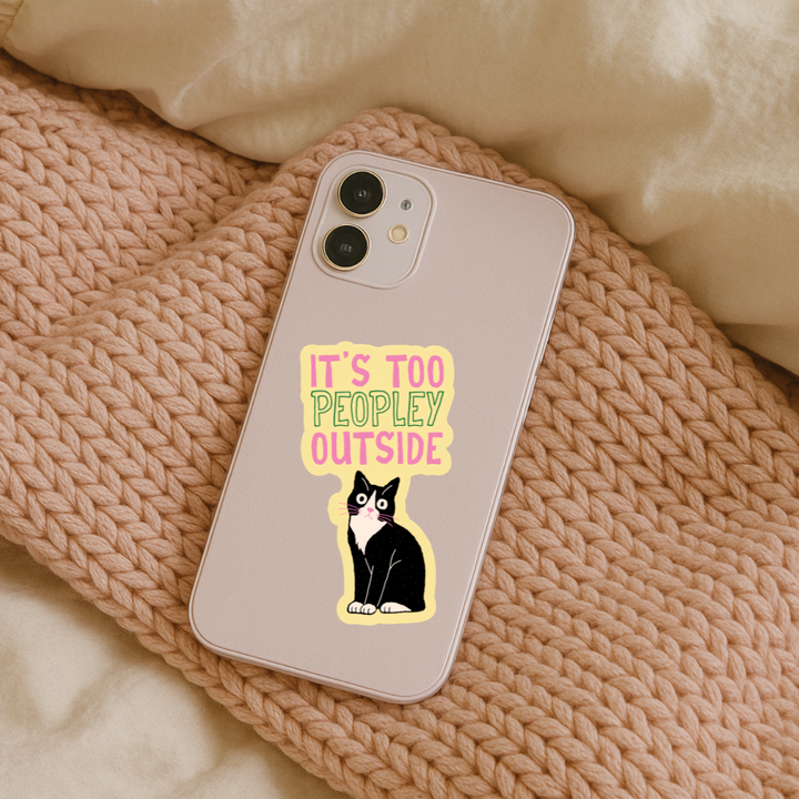 It’s Too Peopley Outside Cat Sticker – Funny Introvert Cat