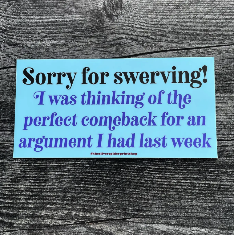Sorry For Swerving Perfect Comeback Funny Bumper Sticker