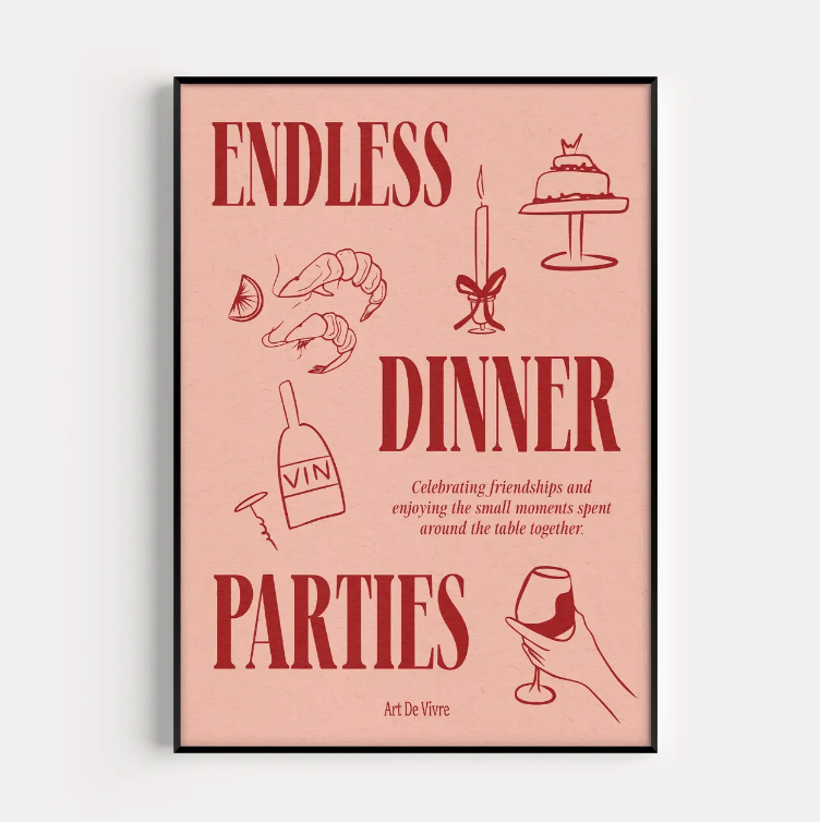 Endless Dinner Parties Print