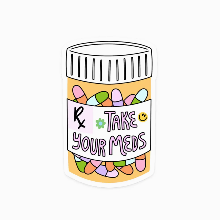 Take Your Meds Sticker