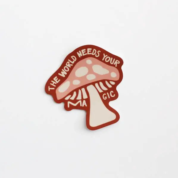 The World Needs Your Magic Mushroom Sticker