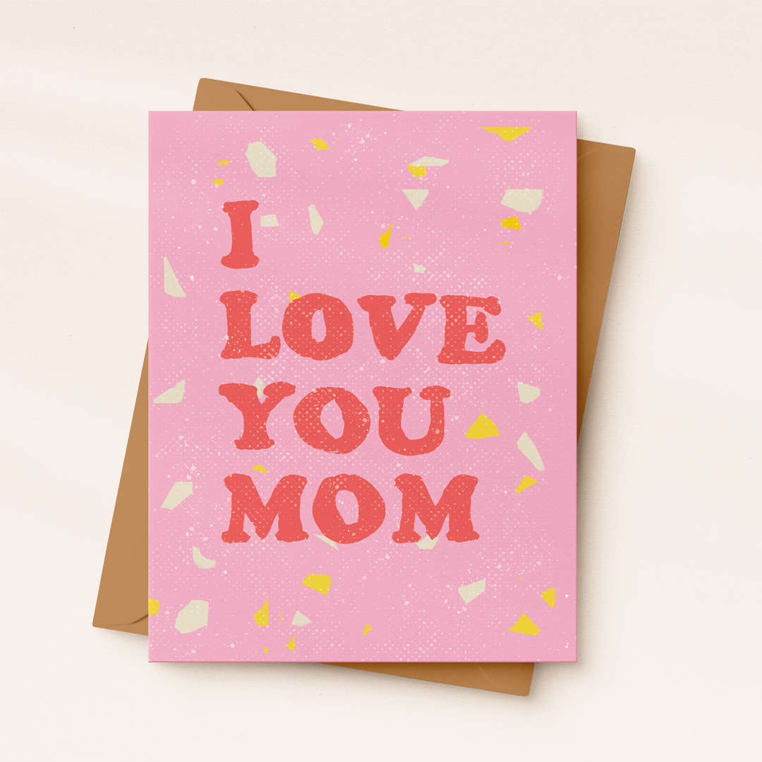 I Love You Mom | Mother's Day Card | Pink Appreciation Card