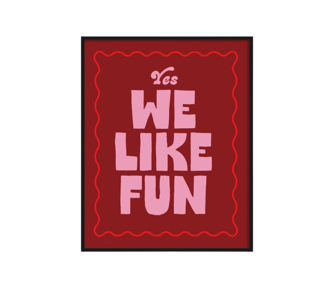 11x14 Deep Red Yes, We like fun Print
