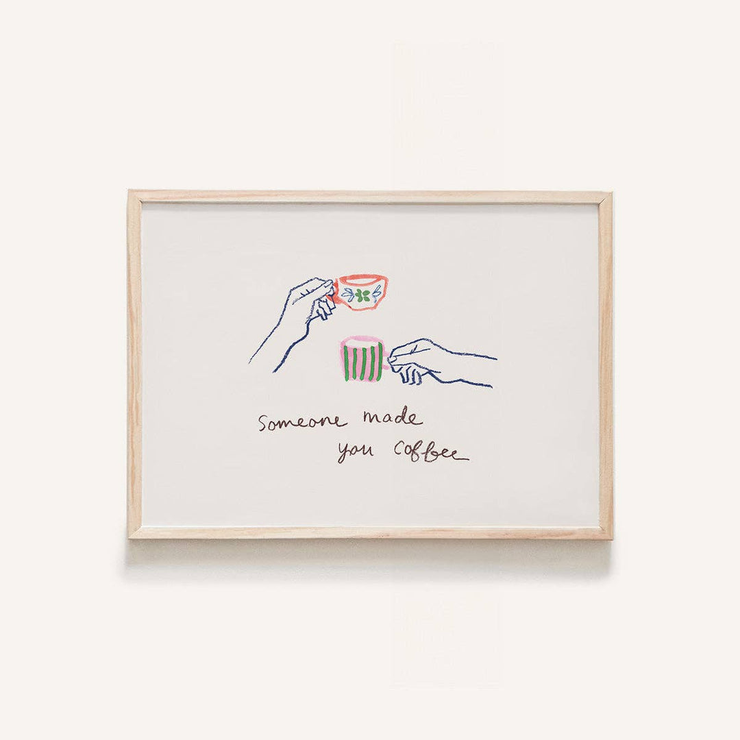 Someone Made Coffee Mini Art Print: 5 x 7 in