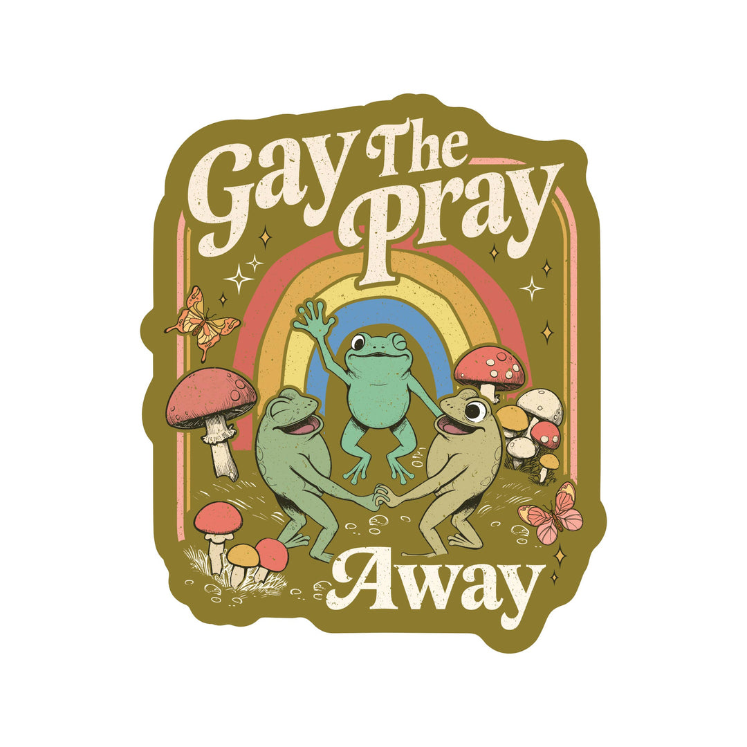 Gay the Pray Away Sticker