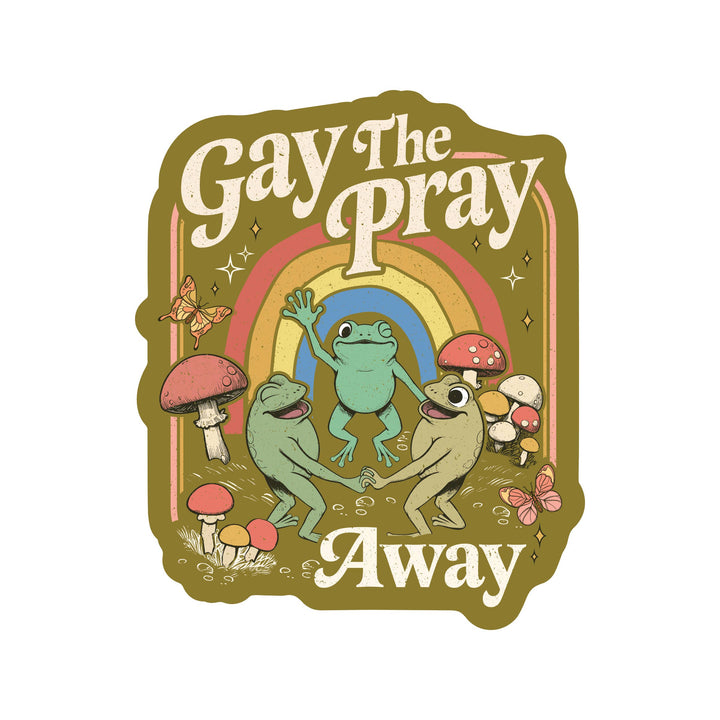 Gay the Pray Away Sticker