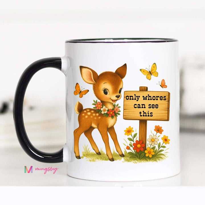 Funny Coffee Mug – Only Whores See This Vintage Deer Design: 11oz / Black rim/handle