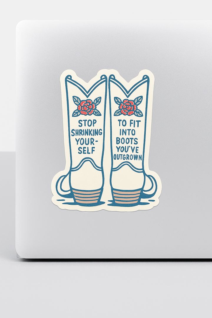 Stop Shrinking Yourself Sticker – Empowering Western Cowgirl