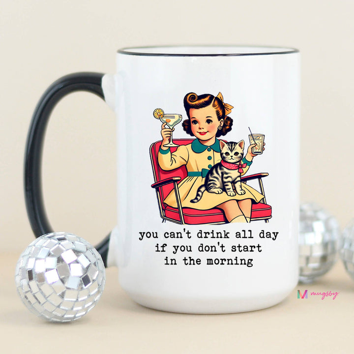 You Can't Drink All Day Funny Coffee Mug, Vintage Mug: Black Rim/Handle / 11oz