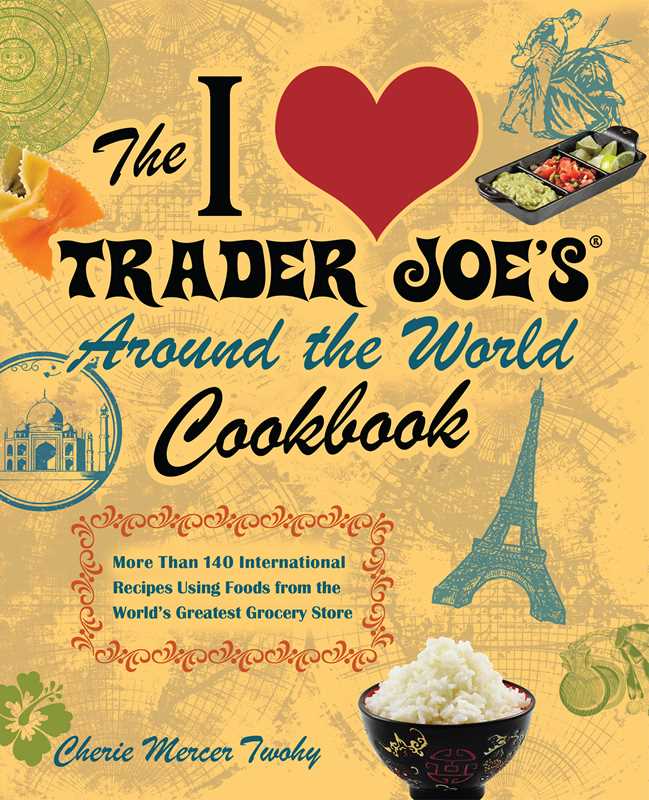 I Love Trader Joe's Around the World Cookbook by Cherie Mercer Twohy