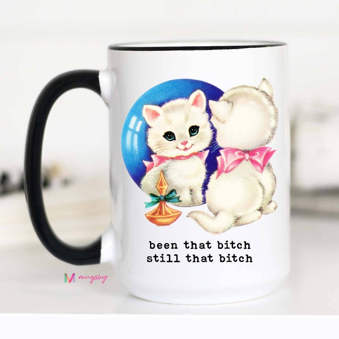 Been That Bitch Still that Bitch Funny Coffee Mug: 11oz