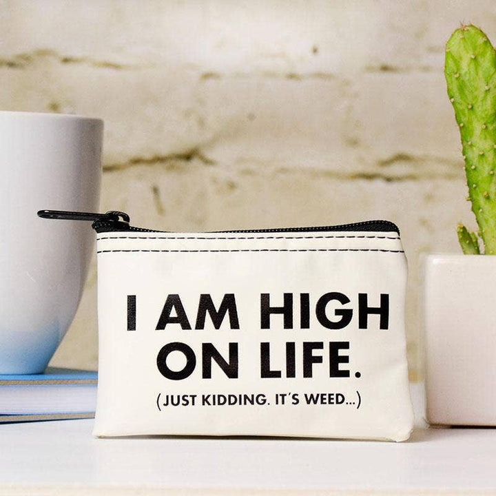 I am high on life... Stash Pouch.