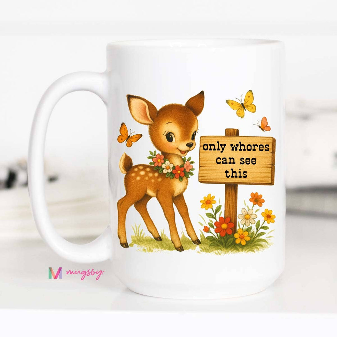 Funny Coffee Mug – Only Whores See This Vintage Deer Design: 11oz / Black rim/handle