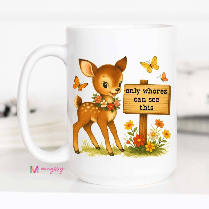 Funny Coffee Mug – Only Whores See This Vintage Deer Design: 11oz / Black rim/handle