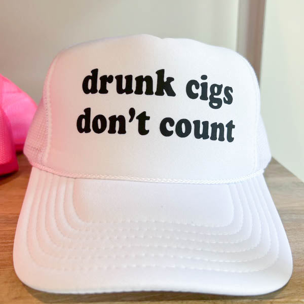 Drunk Cigs Don't Count Trucker Hat