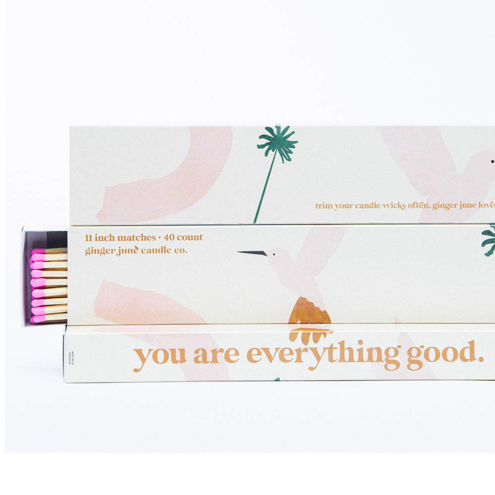 YOU ARE EVERYTHING GOOD • XL fireplace matches